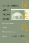 Cherishing Men from Afar : Qing Guest Ritual and the Macartney Embassy of 1793 - eBook