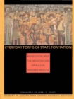 Everyday Forms of State Formation : Revolution and the Negotiation of Rule in Modern Mexico - Joseph Gilbert M. Joseph