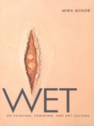 Wet : On Painting, Feminism, and Art Culture - eBook