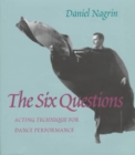 The Six Questions : Acting Techniques for Dance Performance - Book
