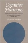 Cognitive Harmony : The Role of Systemic Harmony in the Constitution of Knowledge - Book