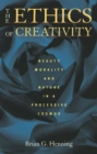 The Ethics of Creativity : Beauty, Morality, and Nature in a Processive Cosmos - Book