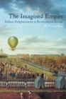 The Imagined Empire : Ballon Enlightenments in Revolutionary Europe - Book