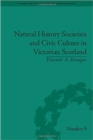 Natural History Societies and Civic Culture in Victorian Scotland - Book