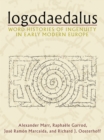 Logodaedalus : Word Histories of Ingenuity in Early Modern Europe - Book