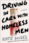 Driving in Cars with Homeless Men : Stories - Book