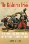 The Bukharan Crisis : A Connected History of 18th Century Central Asia - Book