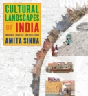 Cultural Landscapes of India : Imagined, Enacted, and Reclaimed - Book