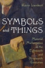 Symbols and Things : Mathematics in the Age of Steam - Book