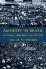 Amnesty in Brazil : Recompense after Repression, 1895-2010 - Book