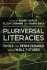 Literacies of/from the Pluriversal : Tools for Perseverance and Livable Futures - Book