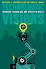 Technocratic Visions : Engineers, Technology, and Society in Mexico - Book