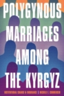 Polygynous Marriages among the Kyrgyz : Institutional Change and Endurance - Book