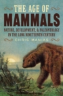 The Age of Mammals : International Paleontology in the Long Nineteenth Century - Book