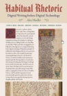 Habitual Rhetoric : Digital Writing Before Digital Technology - Book