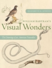 William Bartram's Visual Wonders: The Drawings of an American Naturalist - Book