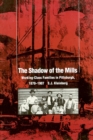 The Shadow Of The Mills : Working-Class Families in Pittsburgh, 1870-1907 - Book