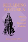 Reclaiming Rhetorica : Women In The Rhetorical Tradition - Book