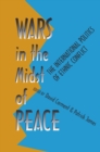 Wars in the Midst of Peace : The International Politics of Ethnic Conflict - Book