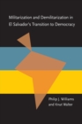 Militarization and Demilitarization in El Salvador's Transition to Democracy - Book