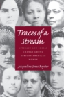 Traces Of A Stream : Literacy and Social Change Among African American Women - Book