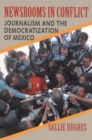 Newsrooms in Conflict : Journalism and the Democratization of Mexico - Book