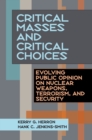 Critical Masses and Critical Choices : Evolving Public Opinion on Nuclear Weapons, Terrorism, and Security - Book