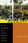 Myths of Harmony : Race and Republicanism during the Age of Revolution, Colombia, 1795-1831 - Book