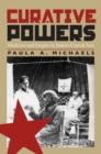 Curative Powers : Medicine and Empire in Stalin's Central Asia - Book