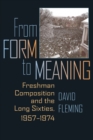 From Form to Meaning : Freshman Composition and the Long Sixties, 1957-1974 - Book