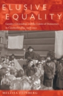 Elusive Equality : Gender, Citizenship, and the Limits of Democracy in Czechoslovokia, 1918-1950 - Book
