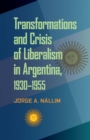 Transformations and Crisis of Liberalism in Argentina, 1930-1955 - Book