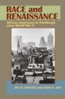 Race and Renaissance : African Americans in Pittsburgh since World War II - Book