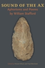 Sound of the Ax : Aphorisms and Poems by William Stafford - Book