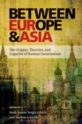 Between Europe and Asia : The Origins, Theories, and Legacies of Russian Eurasianism - Book