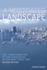 Negotiated Landscape, A : The Transformation of San Francisco's Waterfront since 1950 - Book