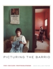 Picturing the Barrio : Ten Chicano Photographers - Book
