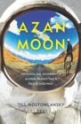 Azan on the Moon : Entangling Modernity along Tajikistan's Pamir Highway - Book
