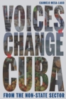 Voices of Change in Cuba from the Non-State Sector - Book