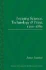Brewing Science, Technology and Print, 1700-1880 - Book