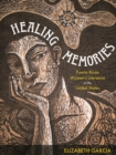 Healing Memories : Puerto Rican Women's Literature in the United States - Book