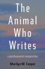 Animal Who Writes, The : A Posthumanist Composition - Book