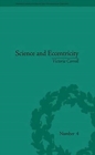 Science and Eccentricity : Collecting, Writing and Performing Science for Early Nineteenth-Century Audiences - Book