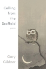 Calling from the Scaffold : Poems - Book