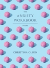 The Anxiety Workbook : Poems - Book