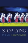 Stop Lying : Poems - Book