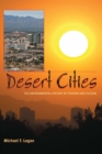 Desert Cities : The Environmental History of Phoenix and Tucson - eBook