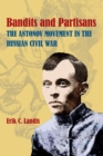 Bandits and Partisans : The Antonov Movement in the Russian Civil War - eBook