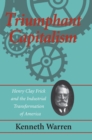 Triumphant Capitalism : Henry Clay Frick and the Industrial Transformation of America - eBook