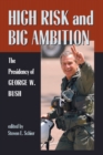 High Risk And Big Ambition : Presidency of George W. Bush - eBook